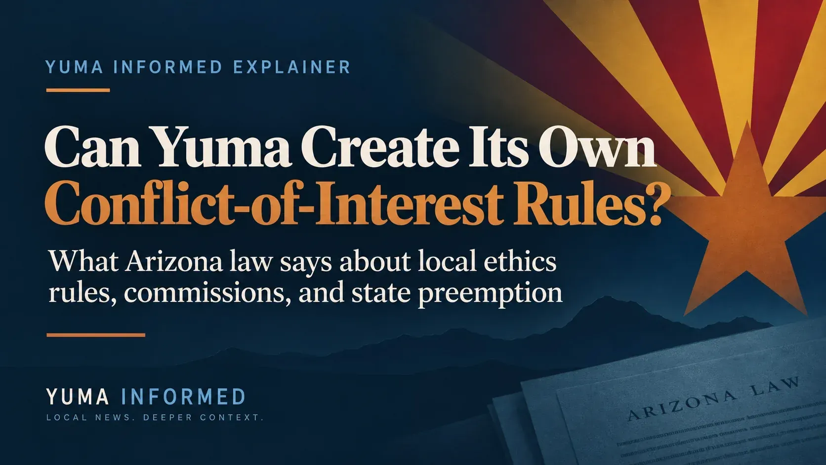 Yuma Informed explainer graphic asking whether Yuma can create its own conflict-of-interest rules under Arizona law.