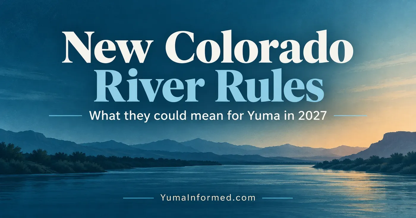 Colorado River landscape in deep blue and teal with the headline New Colorado River Rules and a reference to Yuma's 2027 water outlook.