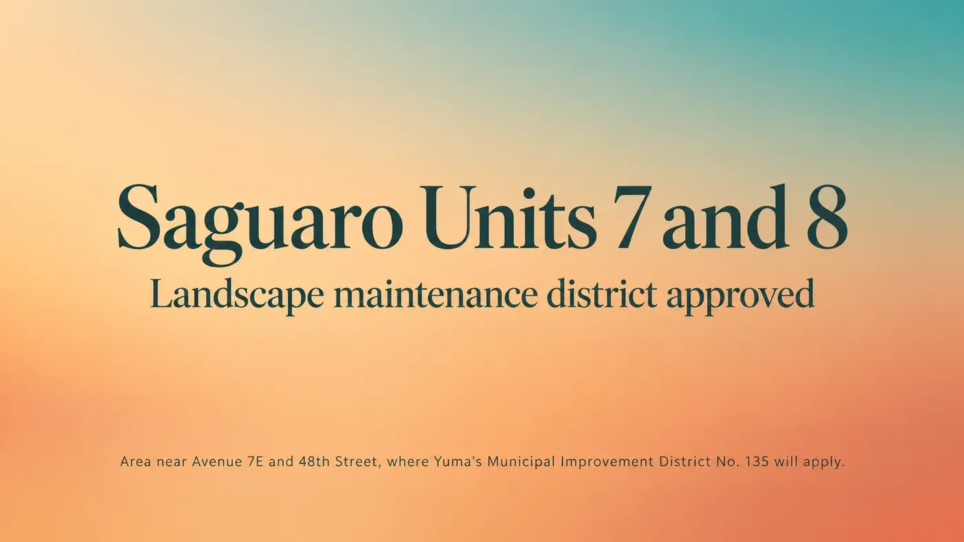 Gradient graphic in warm orange, sand, and teal featuring the headline “Saguaro Units 7 and 8” and the announcement of a new landscape maintenance district in Yuma, Arizona.