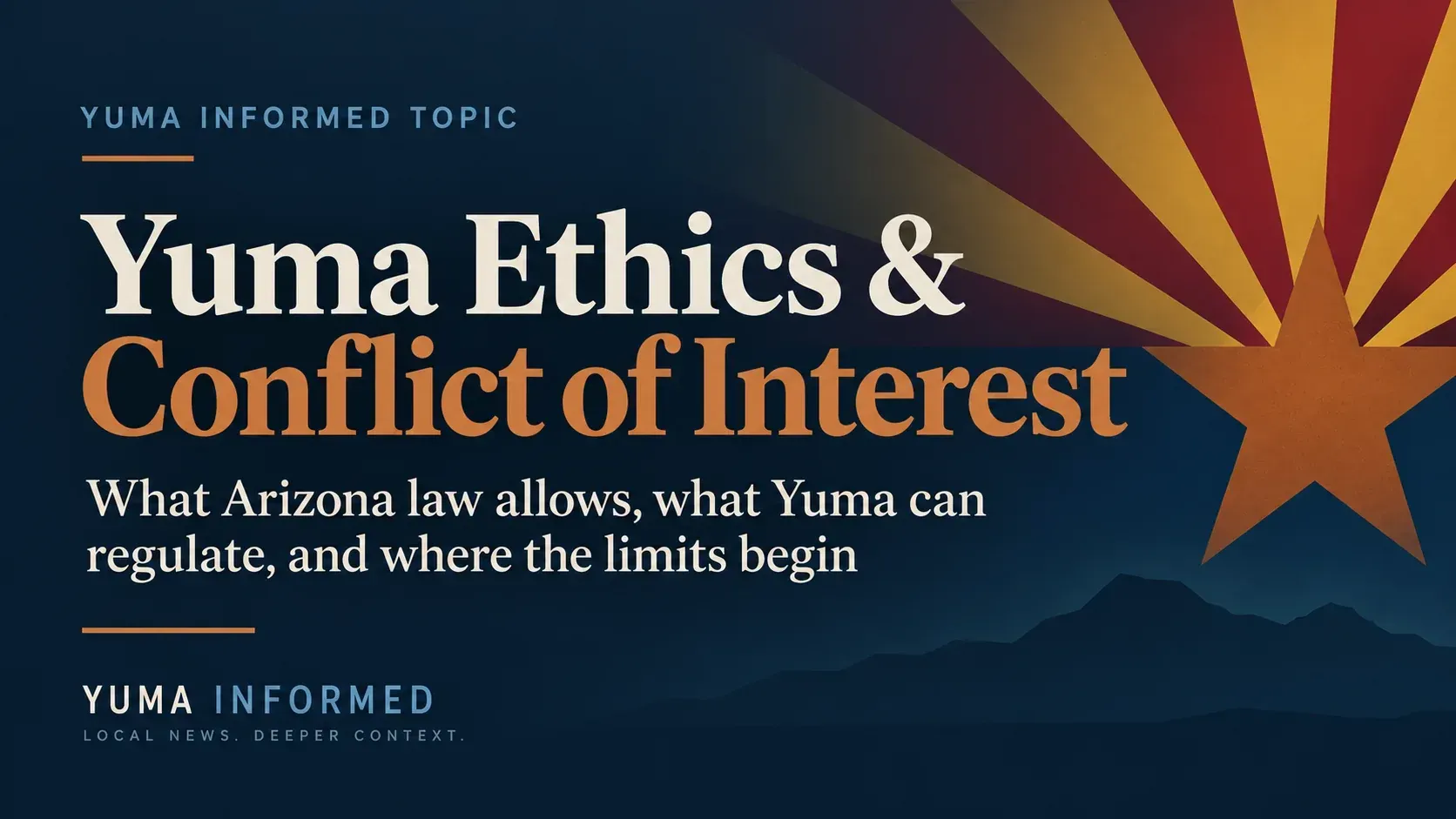Yuma Informed topic graphic for Yuma ethics and conflict of interest, with an Arizona-themed background and editorial text layout.